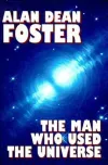 «Тот, кто пользовался вселенной» - Алан Дин Фостер