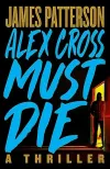 «Alex cross must die (Алекс Кросс должен умереть)» - Джеймс Паттерсон