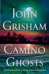«Camino ghosts (Призраки Камино)» - Джон Гришэм