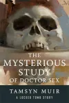 «Таинственное исследование доктора Секса (The Mysterious Study of Doctor Sex)»