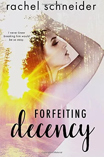 Утрата приличий (Forfeiting Decency) — Рэйчел Шнайдер