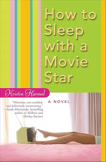 Как переспать с кинозвездой (How to Sleep with a Movie Star) — Кристин Хармел