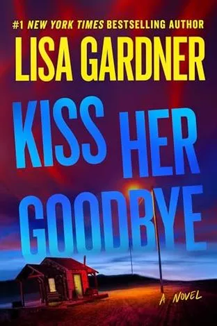 Kiss her goodbye (Поцелуй ее на прощание) Лиза Гарднер